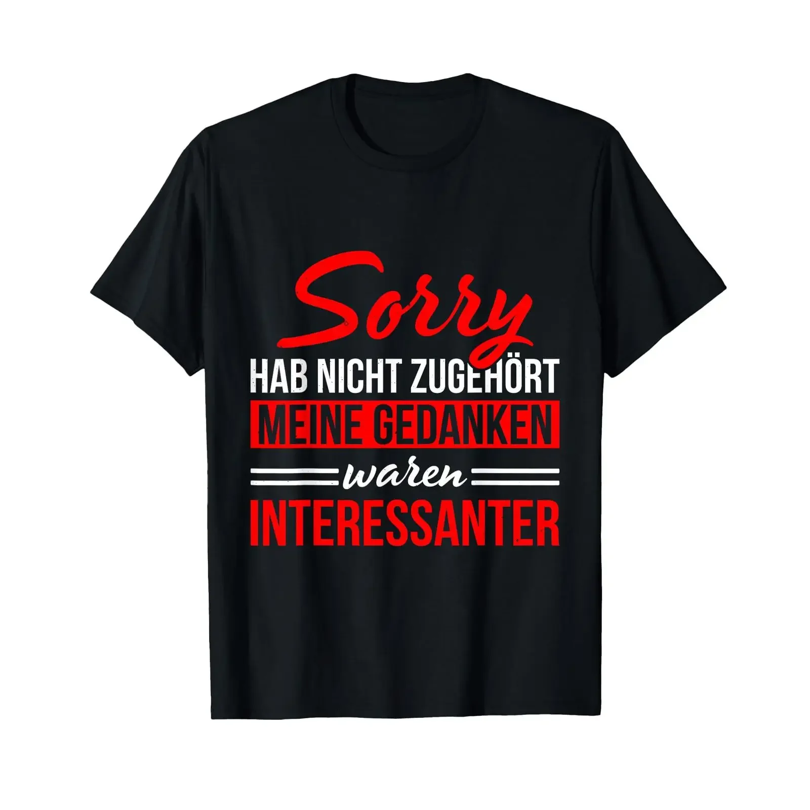Sorry Hab Nicht Zuhör Meine Gedanken Waren Interesting T Shirt black vintage Washed graphic Stretched streetwear fashion
