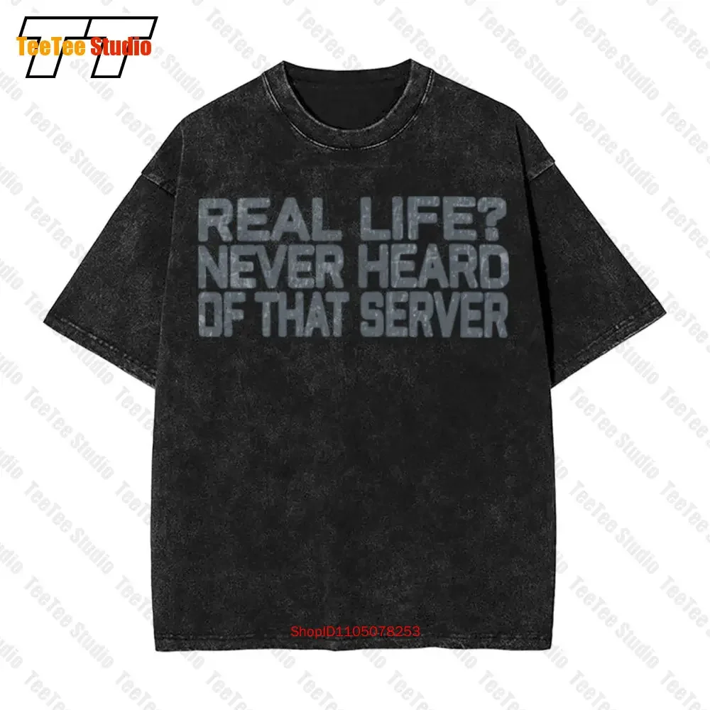 Real Life Never Heard Of That Server Vintage Oversized T-Shirt 4MUI