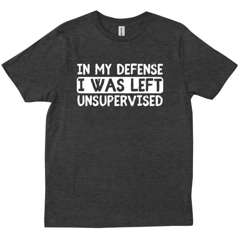 In My Defense I Was Left Unsupervised Funny Sayings Sarcastic Trendy T shirt