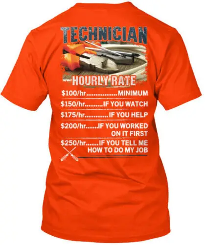 

Technician Hourly Rate T-Shirt Made in the USA Size S to 5XL