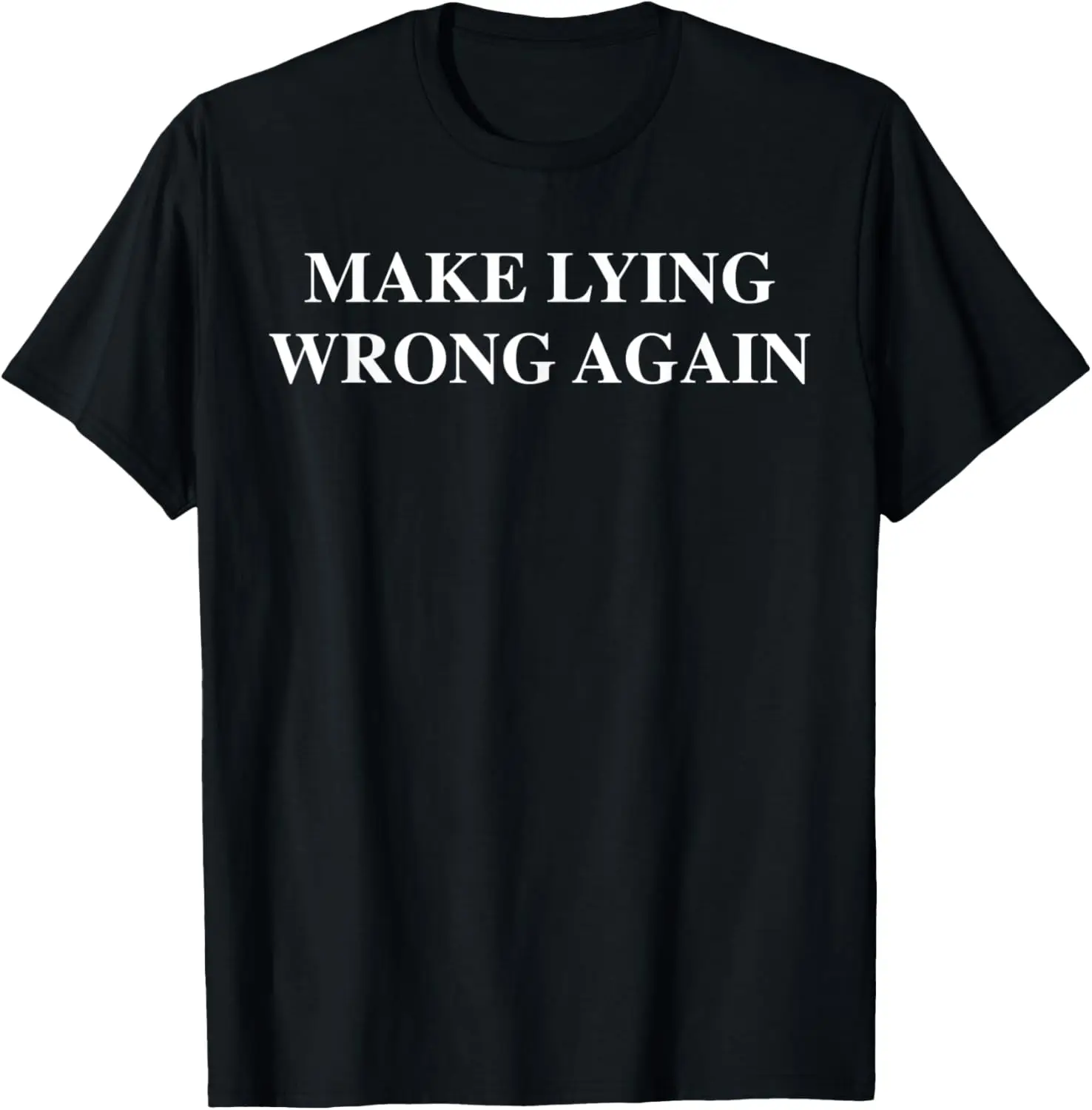 Make Lying Wrong Again T-Shirt