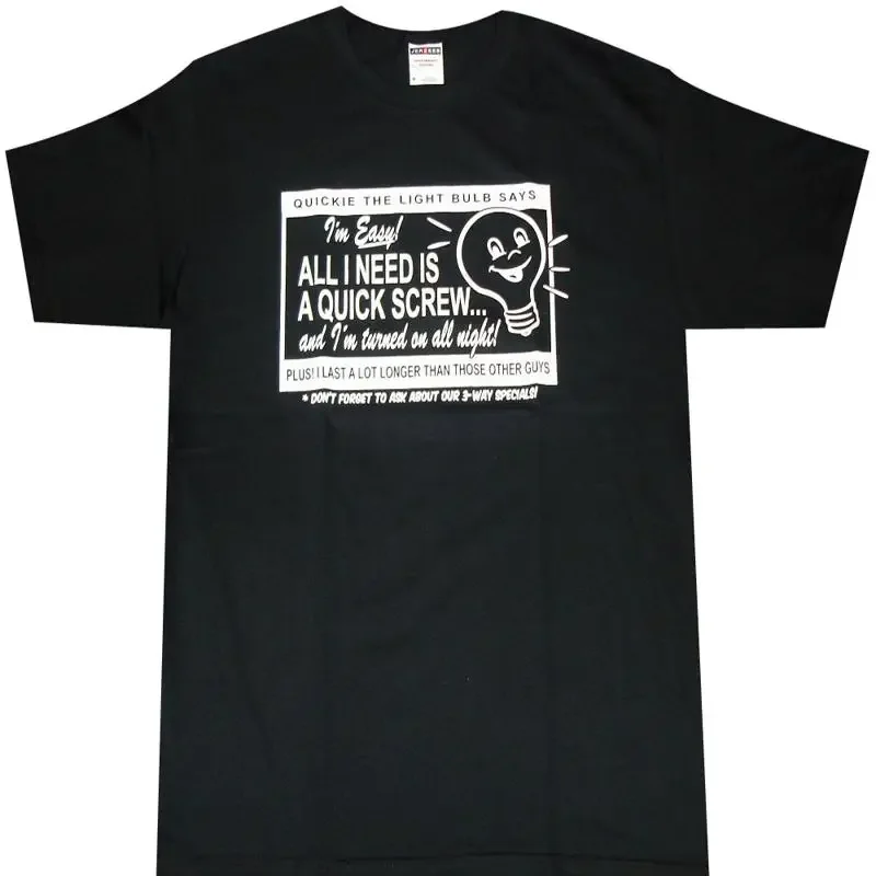 All I Need Is a Quick Screw and I'm Turned on All Night T-Shirt - Funny Sex Rud
