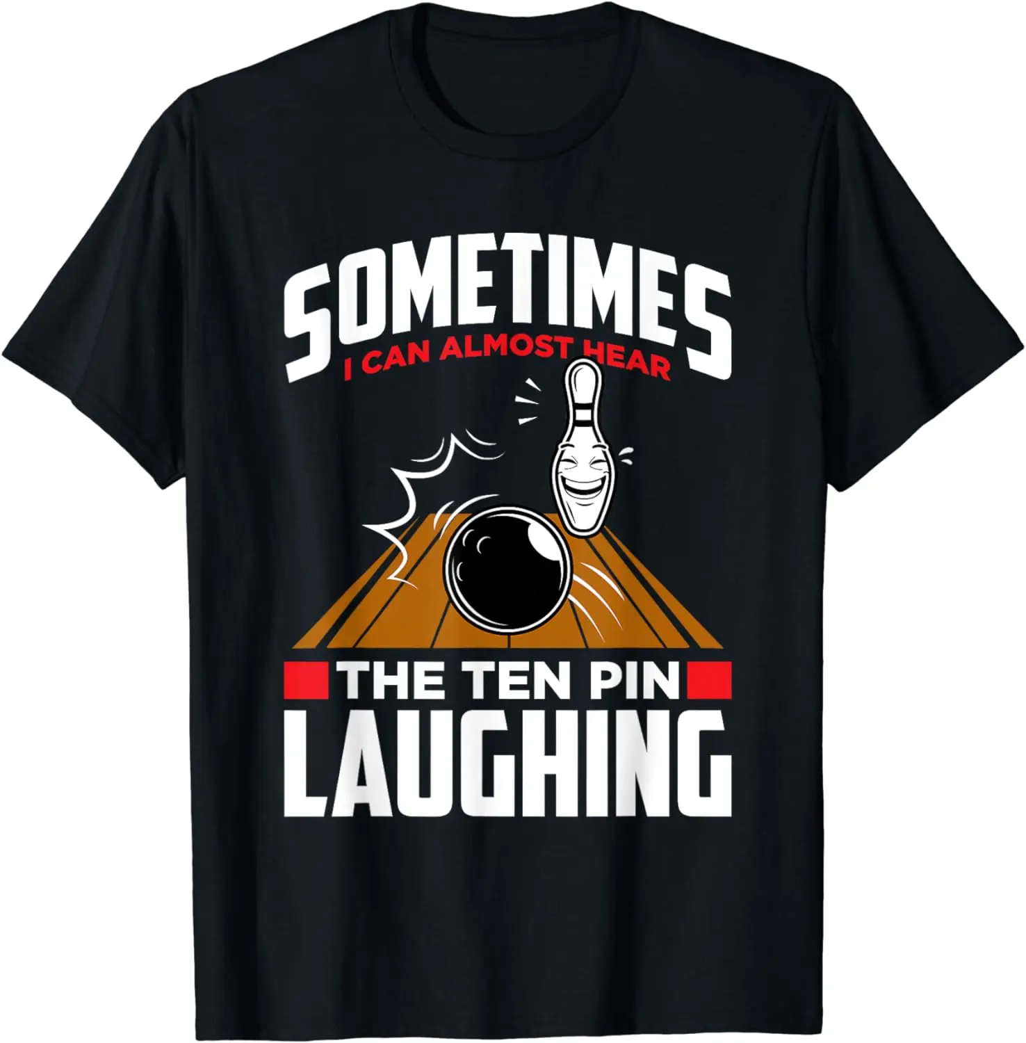 

Hear The Ten Pin Laughing - Funny Bowler & Bowling T-Shirt