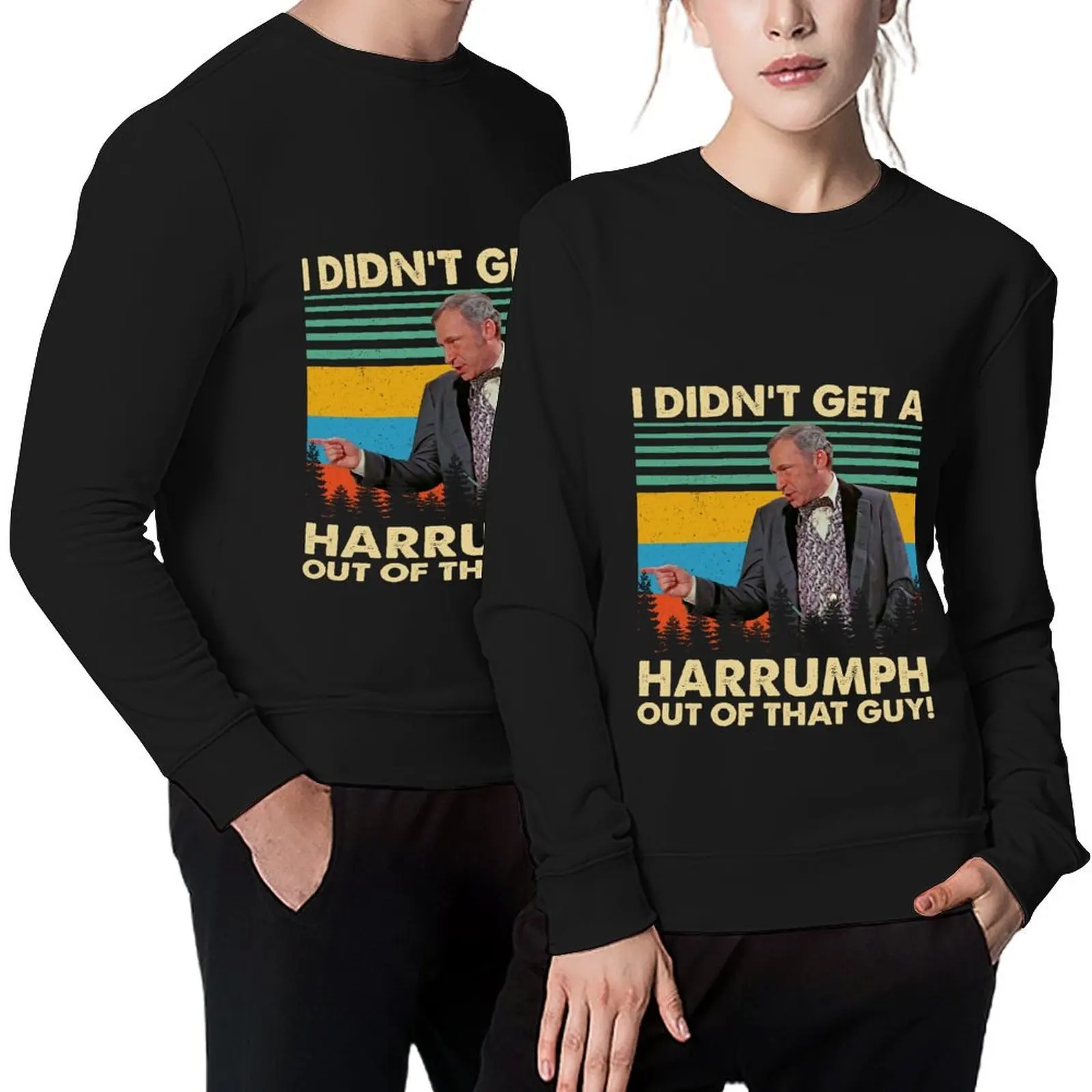 

I Didn't Get A Harrumph Out Of That Guy Funny Pullover autumn anime clothing mens designer clothes autumn sweatshirt