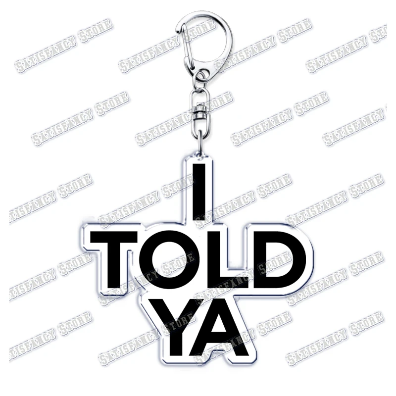 New Movie Challengers Fun I Told Ya Acrylic Keychains Ring for Accessories Bag Letters Pendant Key Chain Jewelry Fans Gifts