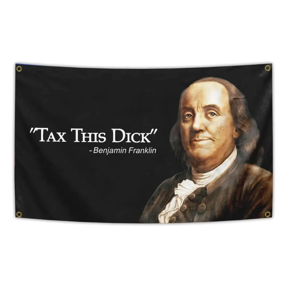 Benjamin Franklin Tax This DickFlag Tapestry Funny Dorm Hanging Cool Flags Decorations Banner Premium Polyester 100D Indoor