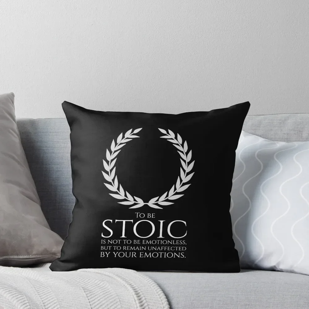 

Stoicism - To be stoic is not to be emotionless, but to remain unaffected by your emotions. Throw Pillow