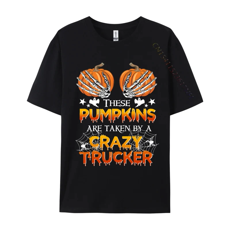 

These Pumpkins Are Taken By A Crazy Trucker Halloween Custom Combed Cotton Top T-shirts for Mens Street Tops Shirts Classic