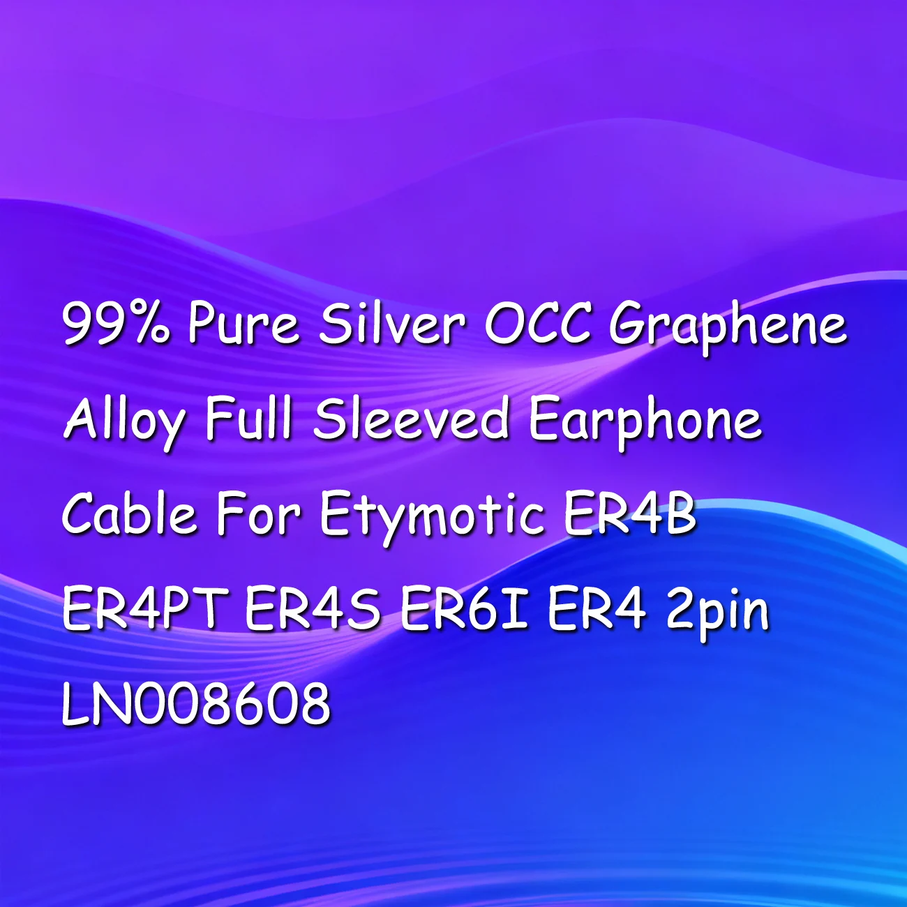 

99% Pure Silver OCC Graphene Alloy Full Sleeved Earphone Cable For Etymotic ER4B ER4PT ER4S ER6I ER4 2pin LN008608