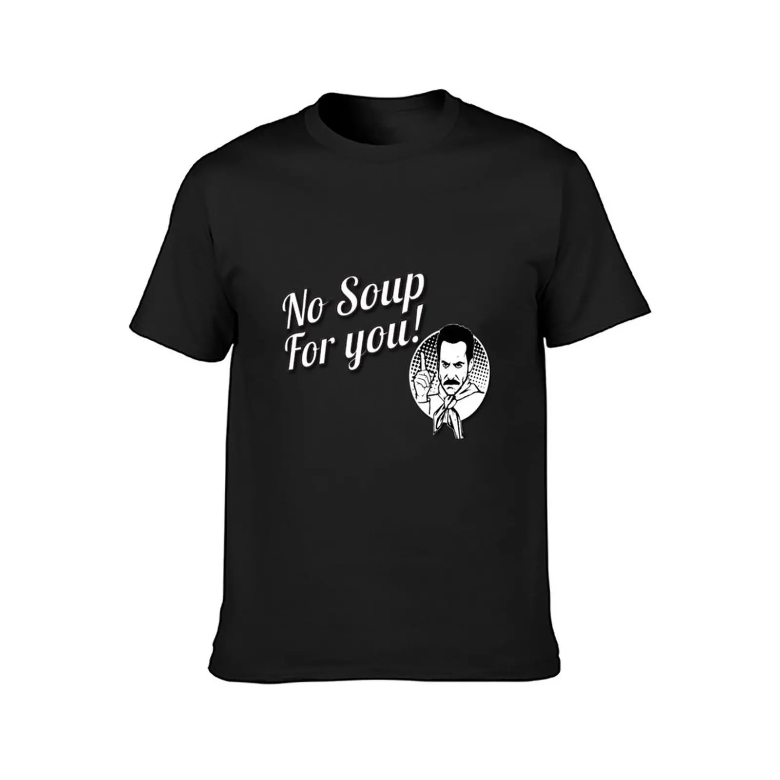 No Soup, Come Back, For You, One Year - Original Design For Tshirts, Posters, Cases Sticker T-Shirt