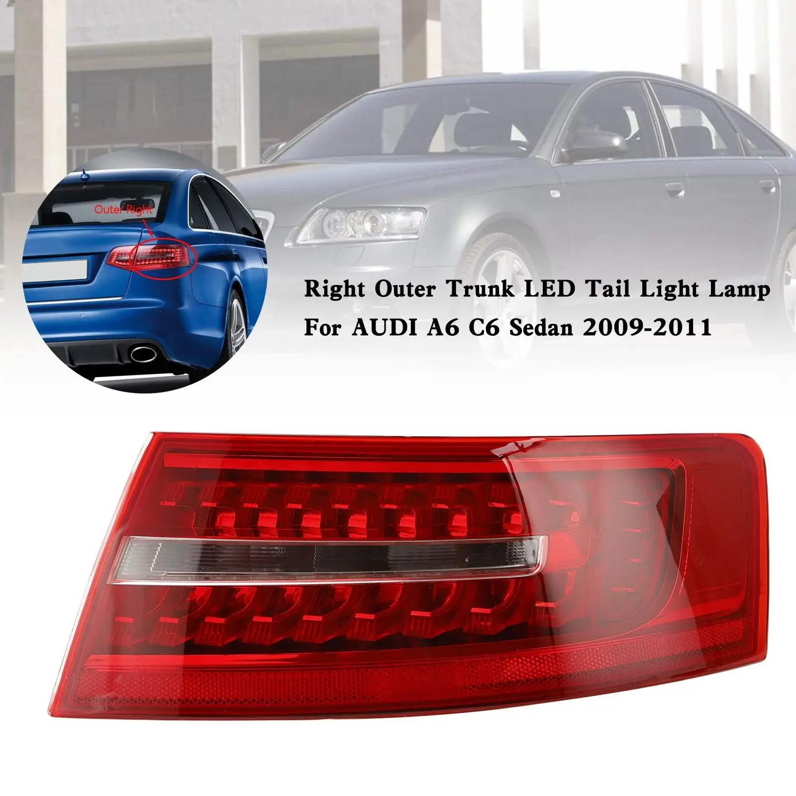 

Right Outer Trunk LED Tail Light Lamp For AUDI A6 C6 Sedan 2009-2011