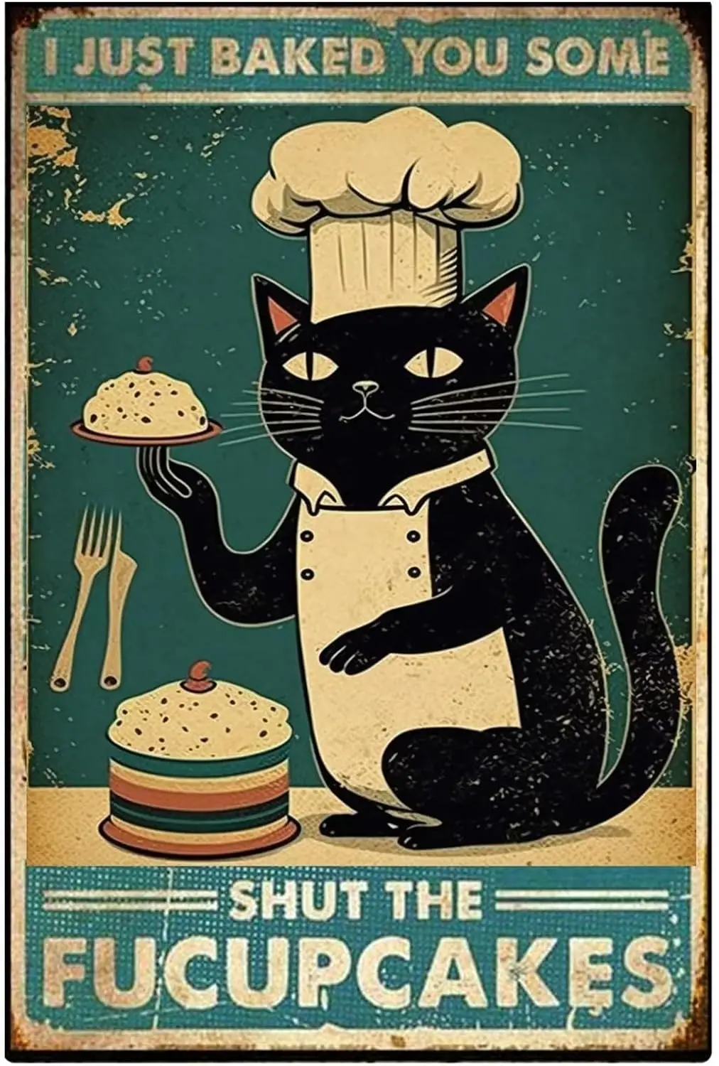 Cat Cake Metal Tin Sign,I Just Baked You Some Fucupcakes Retro Tin Sign for Kitchen And Restaurant Home Hotel Bar Cafe Wall sign