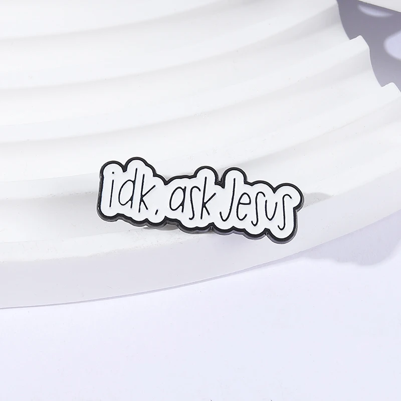 Idk اسأل يسوع المينا دبوس مخصص إقتباس الإيمان المسيحي الله الكتاب المقدس بروش التلبيب على ظهره شارة مجوهرات الأزياء هدية للأصدقاء #4