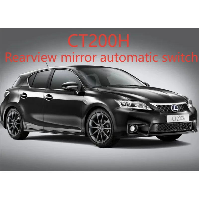 

Fit For Lexus CT200H 2011-2023 The rearview mirror opens and closes automatically