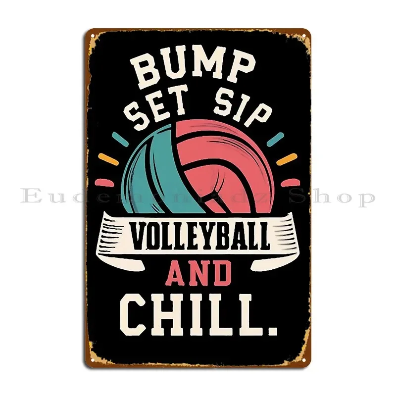 Bump Set Sip Volleyball And Chill Volleyball Joke Metal Sign Pub Garage Pub Plates Customize Designing Tin Sign Poster