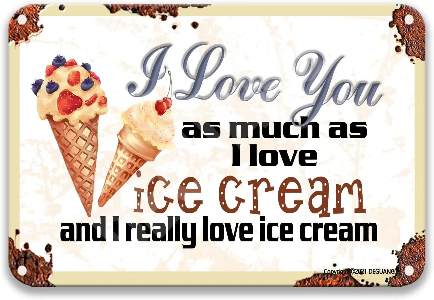 I Love You As Much As I Love Ice cream Metal signage Outdoor decor French Country Kitchen Decor Retro decor Tin logo 8X12