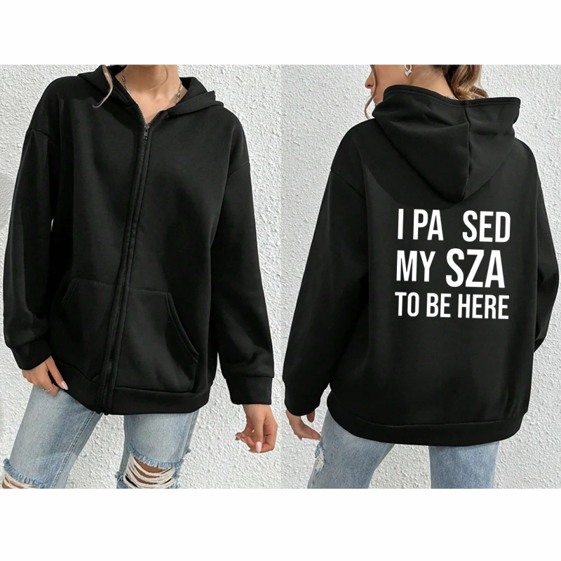 I Pa Sed My Sza To Be Here Music Zip Hoodie Text Print Simple Style Winter Clothing Gifts For Fans And Friends