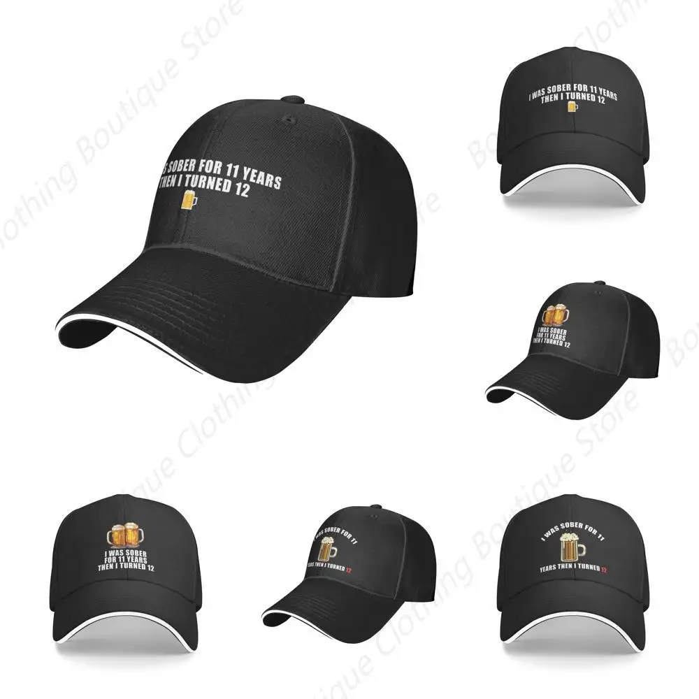 I was Sober for 11 Years Then I Turned 12 Sandwich Baseball Cap Adjustable Unisex Casquette Outdoor Trucker Hats Black