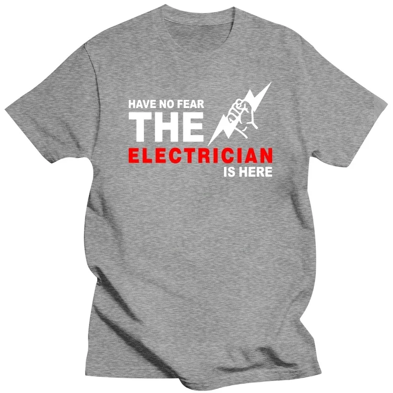 Funny Birthday Gift for Men Dad Father Husband Short Sleeve Cotton O Neck T Shirt Have No Fear The Electrician Is Here T-shirt