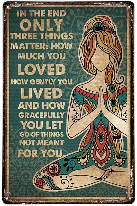 Vintage Metal Tin Sign Yoga In The End Only Three Things Matter Tin Signs Wall Decor for Bars,Restaurants,Cafes Pubs Halloween M