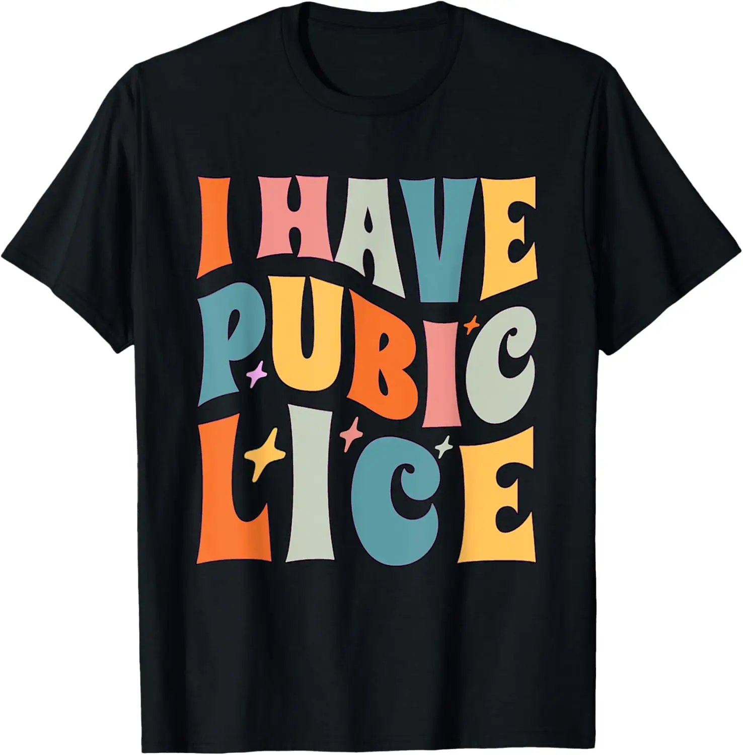 Retro I Have Pubic Lice. Offensive Inappropriate Meme. Funny T-Shirt