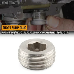Motorcycle Short Sump Plug For Harley M8 Engine 2017-2022 Twin Cam 1999-2017 Touring Street Glide Dyna Low Rider Softail Fat Boy