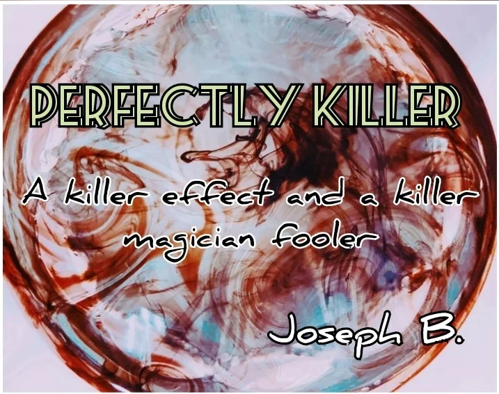 PERFECTLY KILLER by Joseph B -Magic tricks