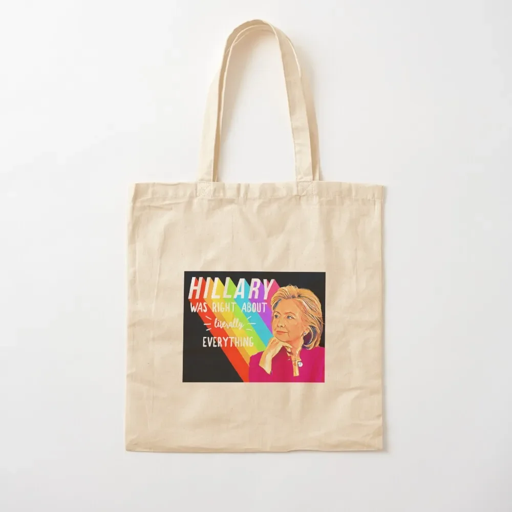 Hillary Rodham Clinton Was Right About Literally Everything Tote Bag canvas shopping bag tote bag woman