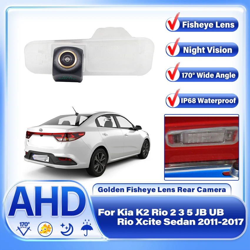 170° HD 1080P AHD CCD Golden Fisheye Vehicle Rear View Camera For Kia K2 Rio 2 3 5 JB UB Rio Xcite Sedan 2011-2017 Attachment