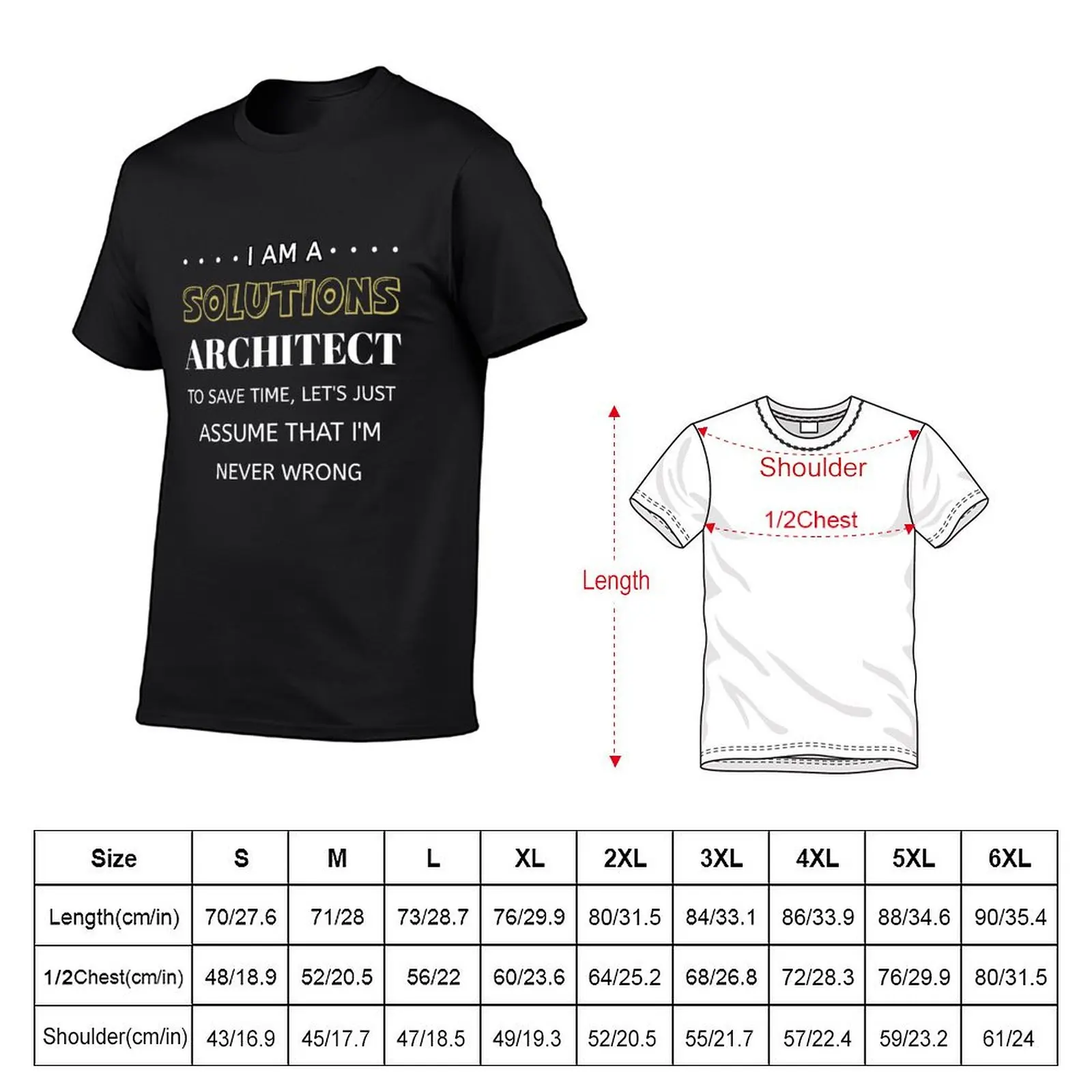 Solutions Architect To Save Time I'm Never Wrong Funny Job, solution engineering T-Shirt graphics mens t shirts casual stylish