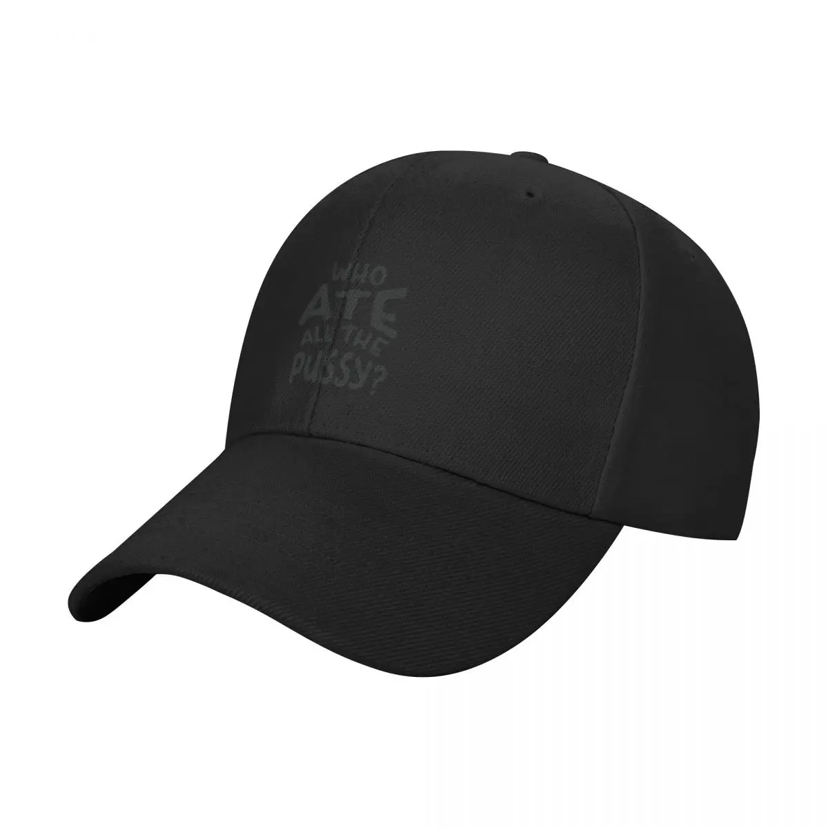 Who Ate All The Pussy - Black Text Baseball Cap dad hat cute Women's Beach Outlet Men's