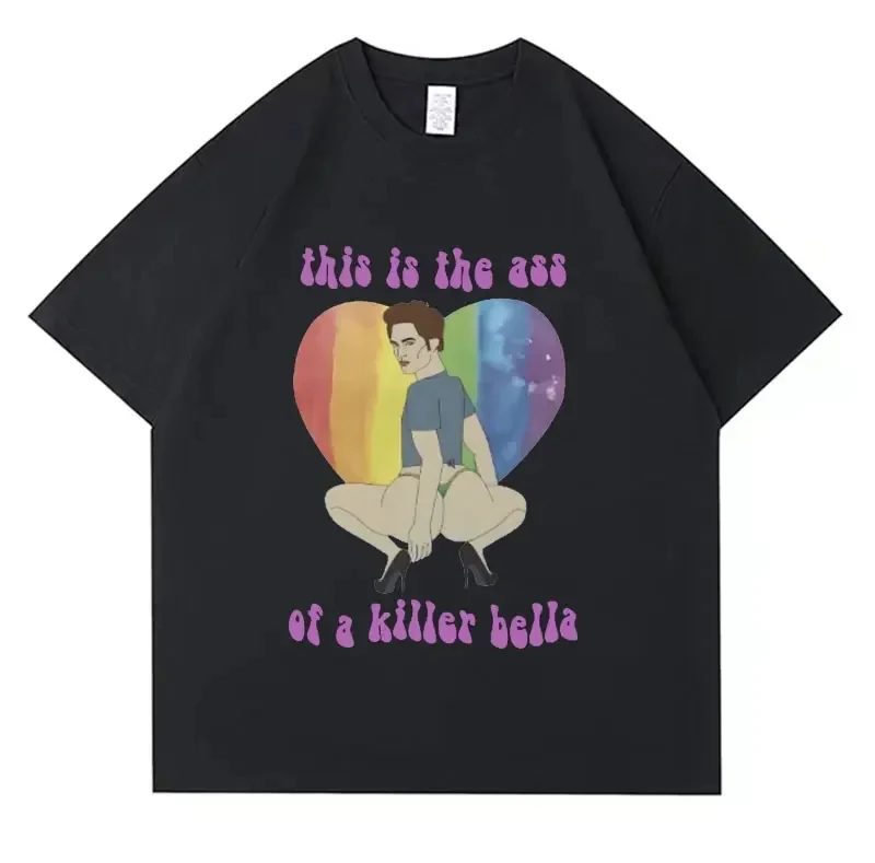 This Is The Ass of A Killer Bella T Shirt Edward Cullen Meme Funny Print T-shirt Mężczyźni Kobiety Casual Cotton Oversized EU Size Tees