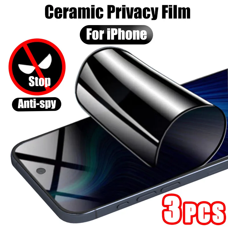 

3pcs Ceramic Privacy Screen Protector For Apple iPhone 15 13 12 14 11 Pro Max Plus Mini Anti-spy Soft Protective Film Not Glass