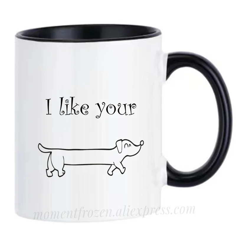 I Like Your Weiner Dog Mugs Tea Coffee Cups Boyfriend Husband Drinkware Personality Morph Coffeeware Home Decor Valentines Gifts