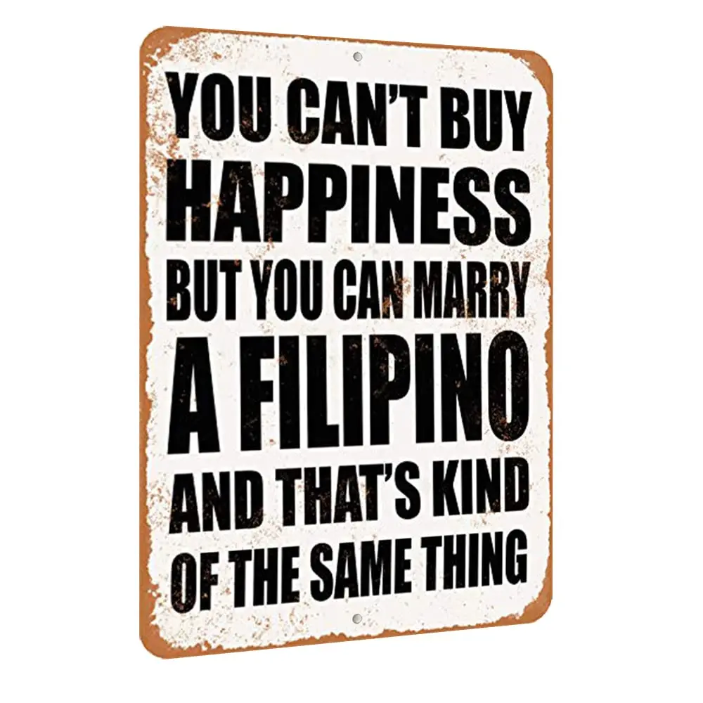 TCHPAX 12X8 - Vintage Look Aluminum Metal Sign - Inches - You Can't Buy Happiness BUT You CAN Marry A Filipino sign