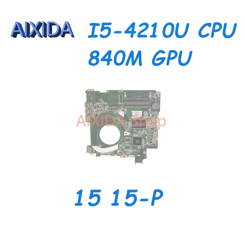 

AIXIDA 766473-001 766473-601 DAY11AMB6E0 For HP Pavilion 15 15-P Laptop Motherboard I5-4210U CPU 840M GPU Mainboard Full test