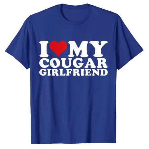 I Love My Cougar Girlfriend I-Heart-My-Cougar-Girlfriend GF T-Shirt Funny Letters Printed Sayings Quote Graphic Tee Tops Gifts