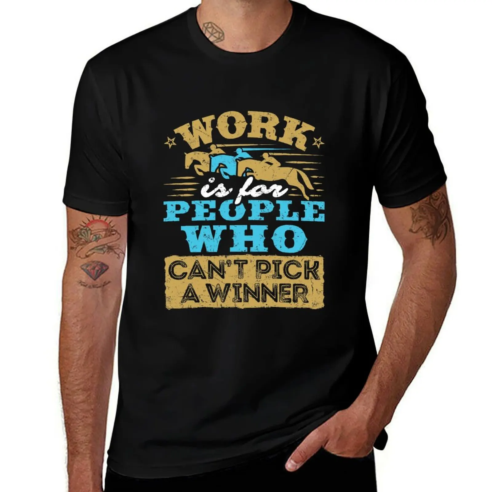 

Work Is For People Who Can't Pick A Winner T-Shirt black cotton t-shirt plain for man package funny t shirts man