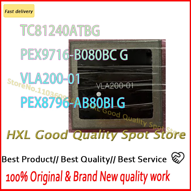 

TC81240ATBG TC81240 PEX9716-B080BCG PEX9716-B080BC G PEX9716 VLA200-01 VLA200 PEX8796-AB80BIG PEX8796-AB80BI G новые оригинальные 2 шт.