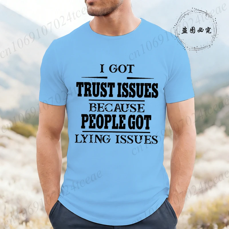Men's Summer Fashion T-Shirts Casual Summer Loose Shirt Clothes I GOT TRUST ISSUES Print Tshirts Short Sleeved T-shirt Tees Tops