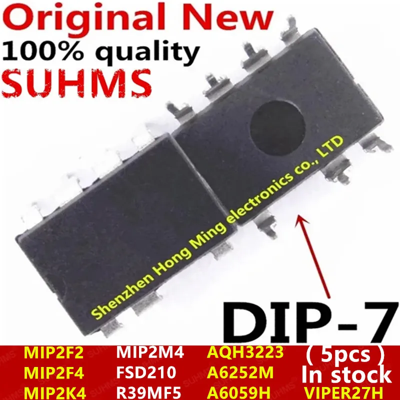 

(5piece)100% New MIP2F2 MIP2F4 MIP2K4 MIP2M4 FSD210 R39MF5 VIPER27H AQH3223 A6252M A6059H DIP-7