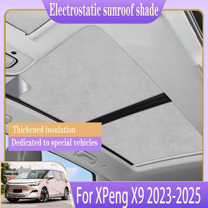 

Аксессуары для XPeng X9, 2024 H93 2023 ~ 2025, электростатическая адсорбция, люк на крыше, солнцезащитный козырек, тепловизионный экран, глухая затенение