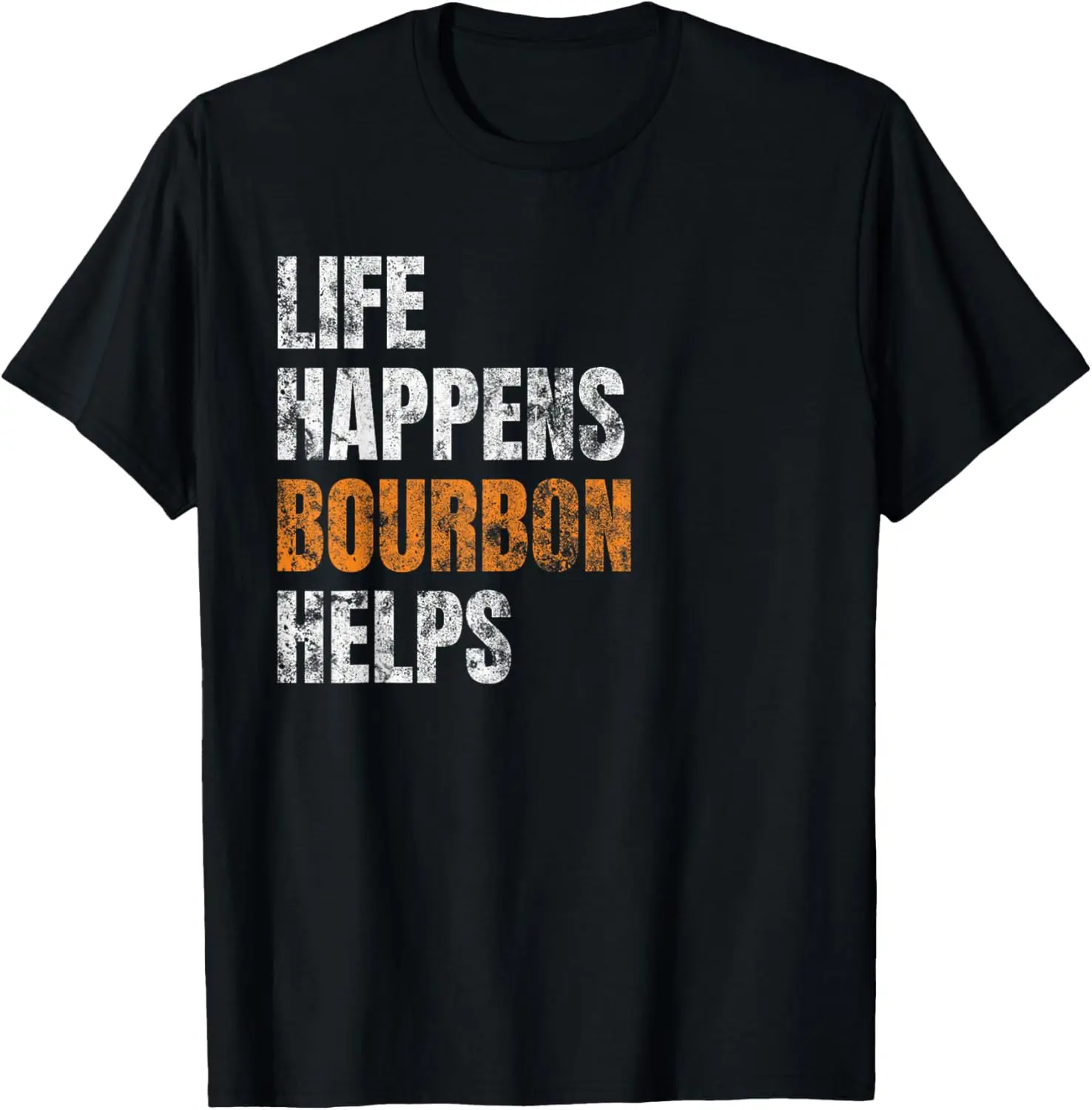 Life Happens Bourbon Helps Funny T-Shirt