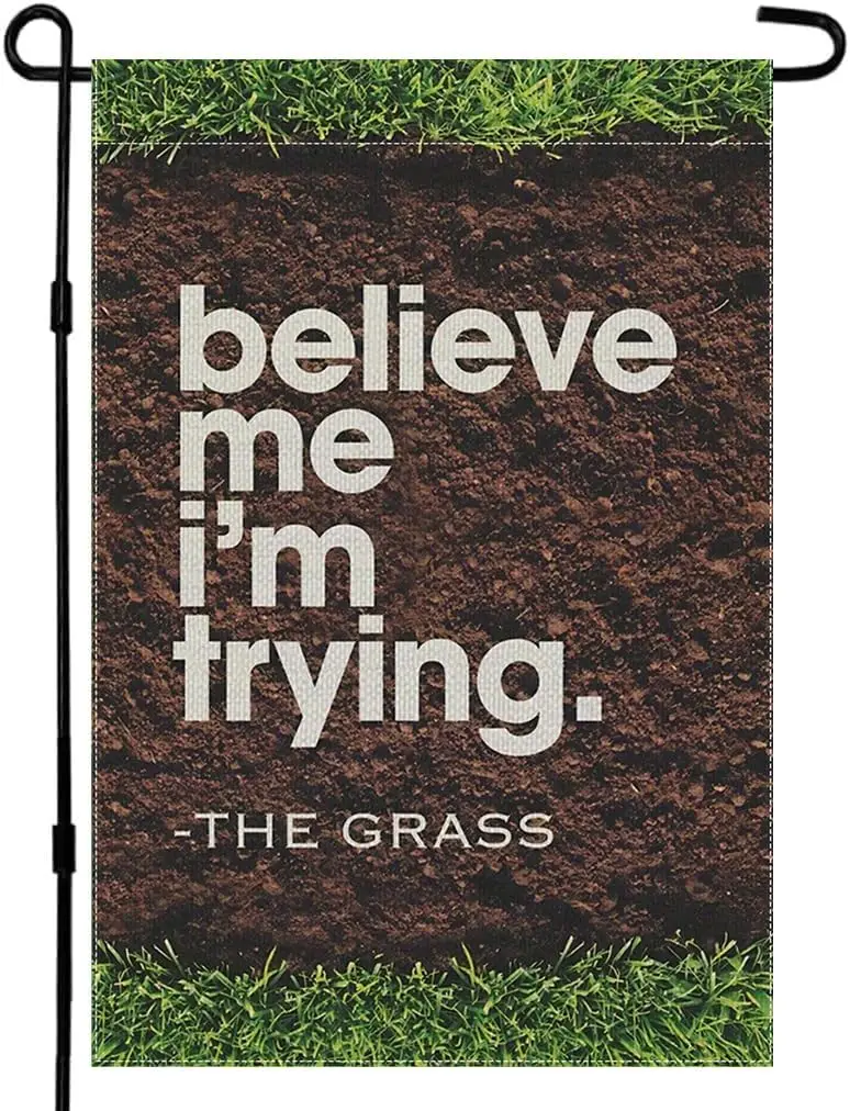 believe me i'm trying.-THE GRASS Seasonal Garden Flags Celebrate Every Occasion 12x18in WWP zzo