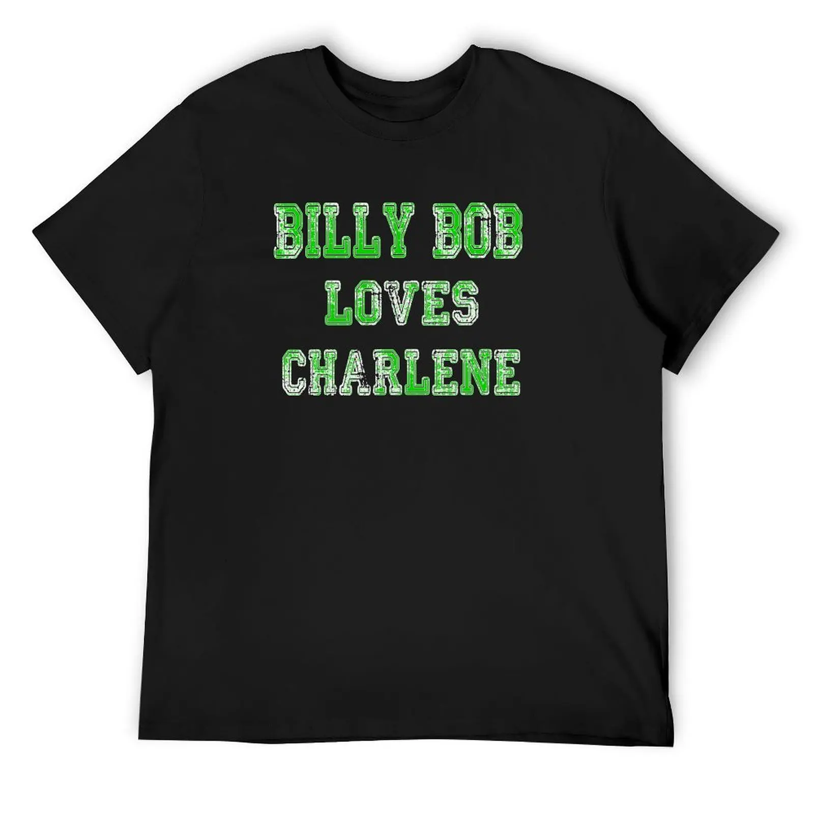 

Billy Bob Loves Charlene T-Shirt croswit shirt man affliction shirts anime t shirts mens shirts graphic tee