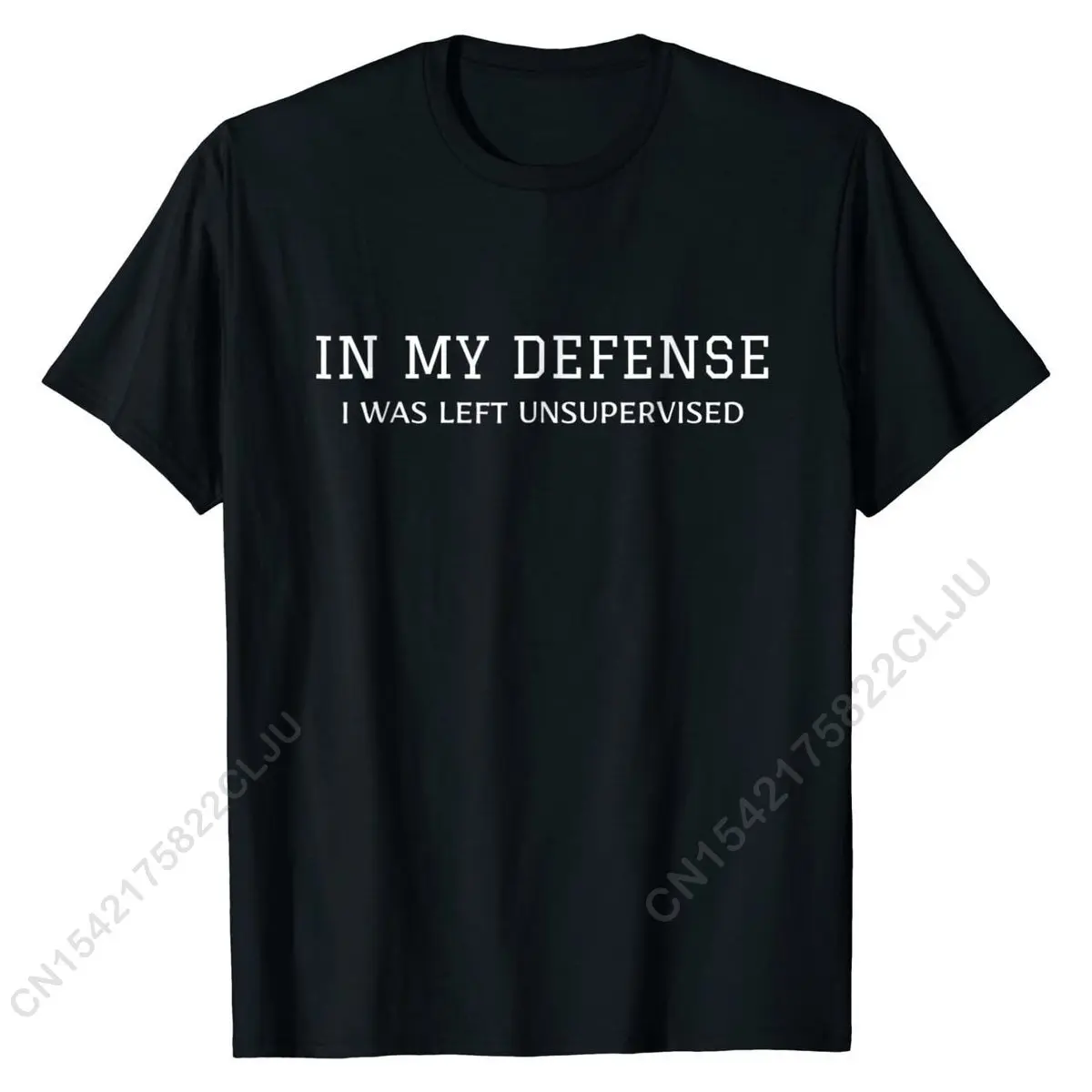 In My Defense I Was Left Unsupervised Funny T-Shirt Street Tees For Men Hot Sale Cotton T Shirts Custom