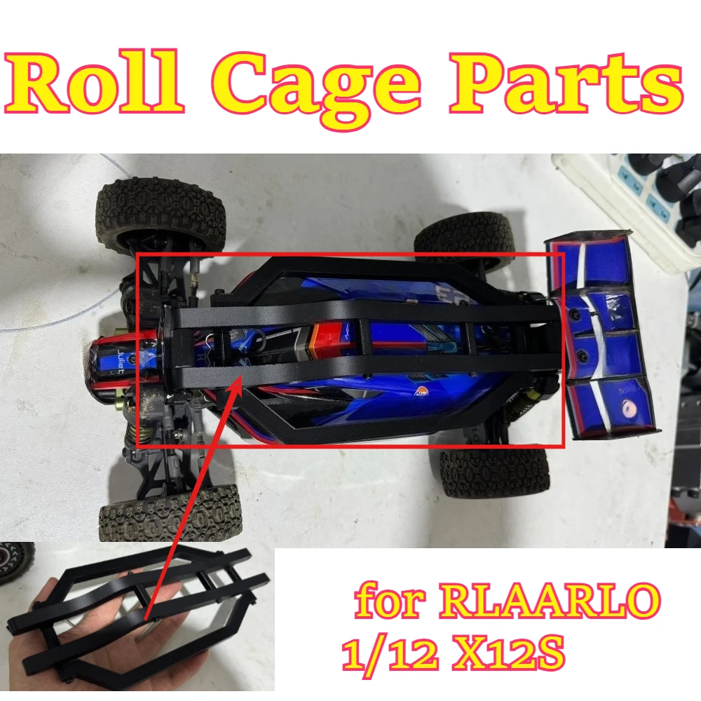 RC Car Upgrade 3D Printed TPU Roll Cage Parts for RLAARLO 1/12 X12S scale Buggy custom size replacement modified spare accessory
