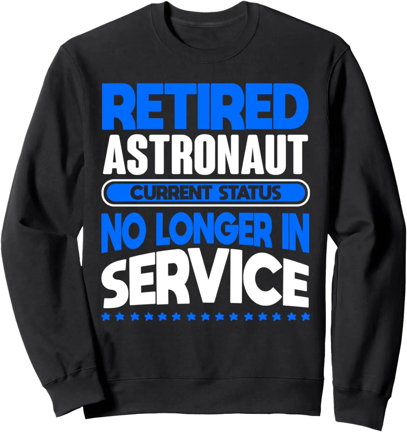 No Longer In Service Retired Astronaut Sweatshirt