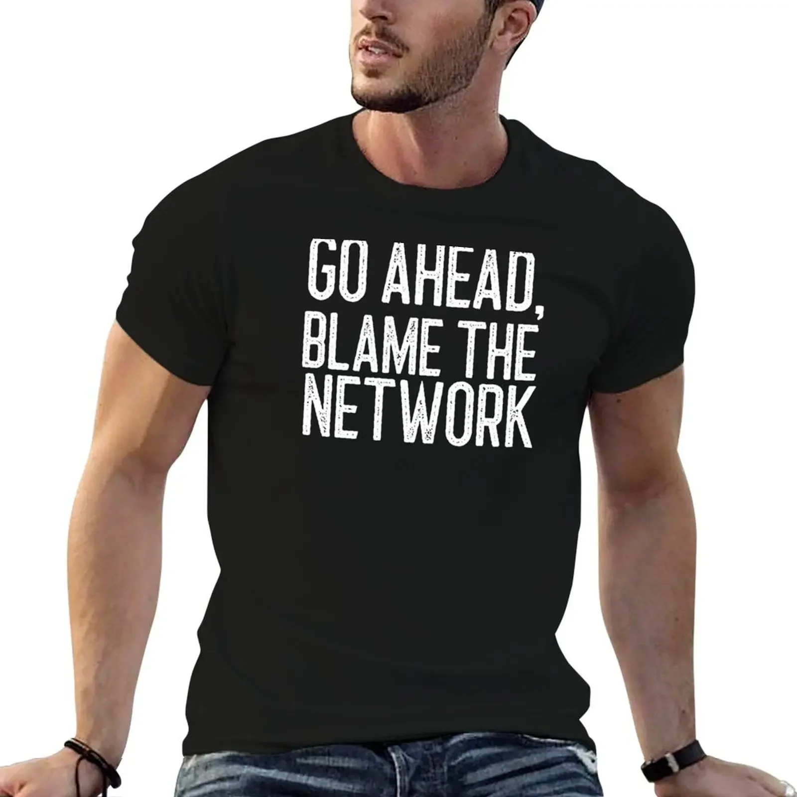 

Go Ahead Blame The Network IT Gift T-Shirt hippie clothes street wear rapper graphic tees vintage anime shirt outfits for men