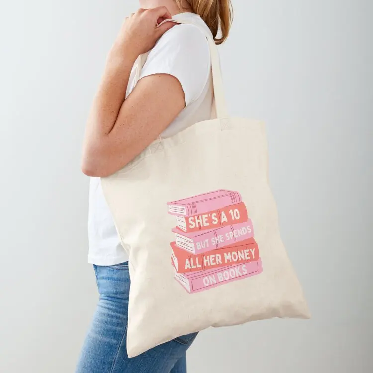 

She's A 10 But She Spends All Her Money On Books Tote Bag Big bag personalized tote bag tote woman Shopper